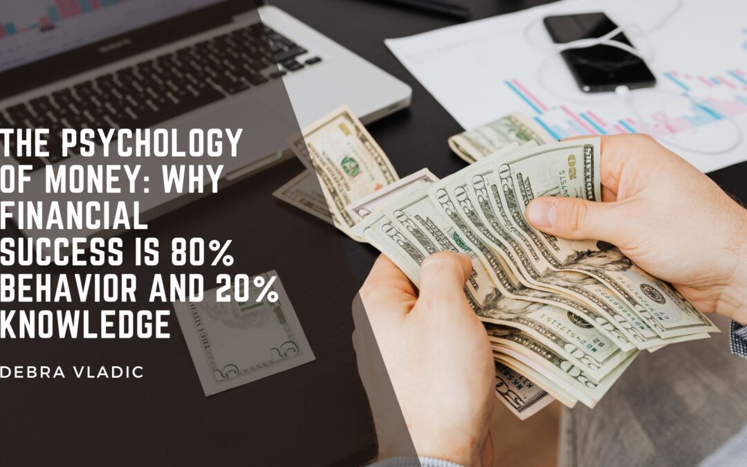 The Psychology of Money: Why Financial Success Is 80% Behavior and 20% Knowledge